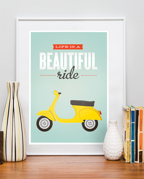 Life Is A Beautiful Ride. Quote Print, Vespa Bike, Retro Scooter